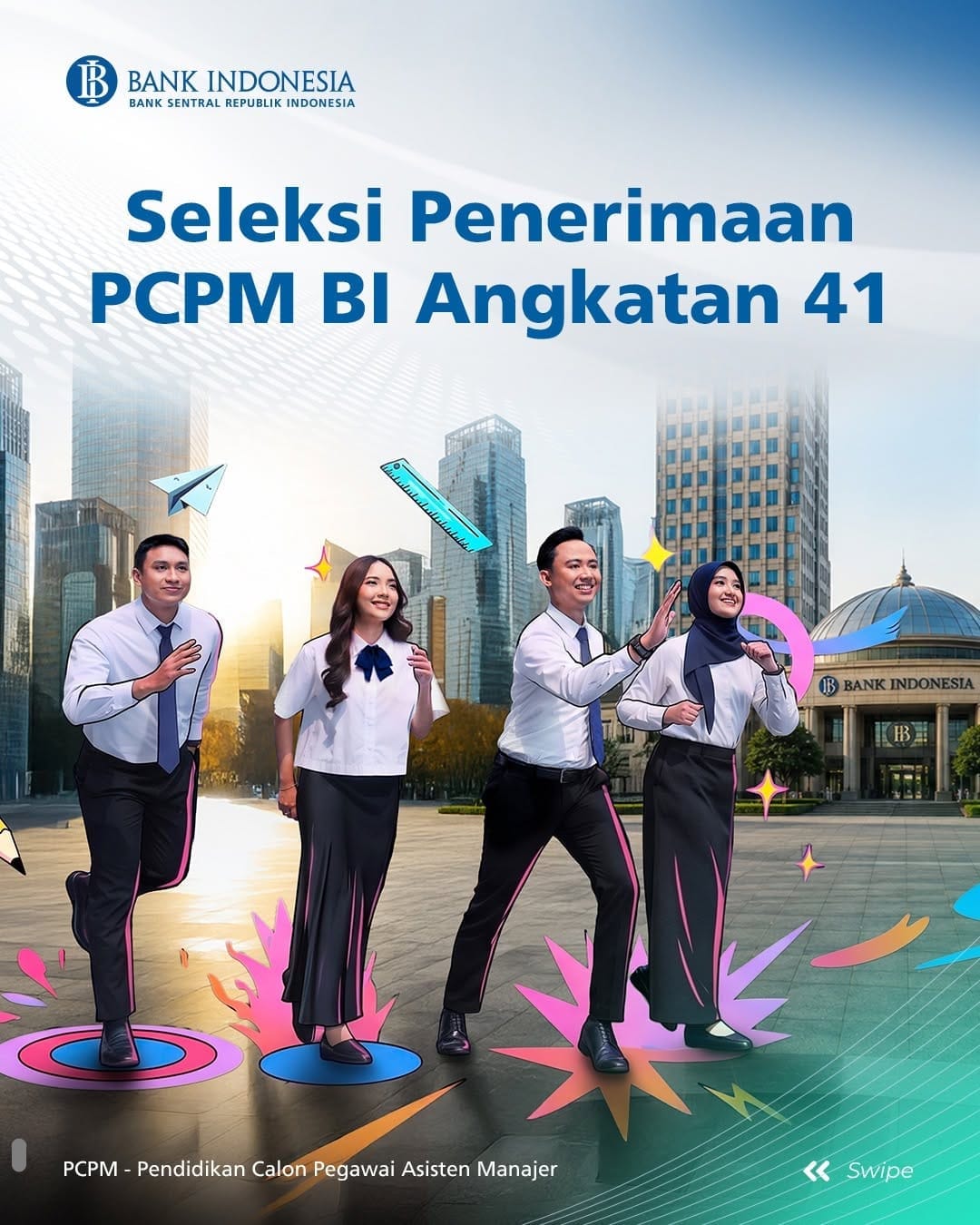 Bank Indonesia kembali membuka kesempatan bagi putra/putri terbaik bangsa untuk bergabung melalui Seleksi Penerimaan Pendidikan Calon Pegawai Asisten Manajer (PCPM) Angkatan 41